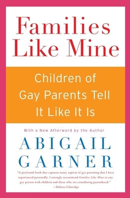 Families Like Mine: Children of Gay Parents Tell It Like It Is Paperback Harper Perennial