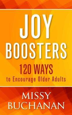 Joy Boosters: 120 Ways to Encourage Older Adults Paperback Upper Room Books