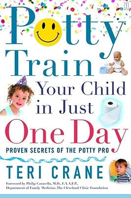 Potty Train Your Child in Just One Day: Potty Train Your Child in Just One Day Paperback Touchstone Books