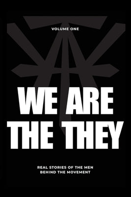 We Are The They: Real Stories of the Men Behind the Movement by Rex, Jimmy
