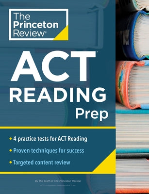 Princeton Review ACT Reading Prep: 4 Practice Tests + Review + Strategy for the ACT Reading Section Paperback Princeton Review