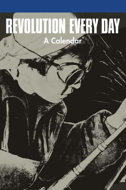 Revolution Every Day: A Calendar Paperback Mousse Publishing