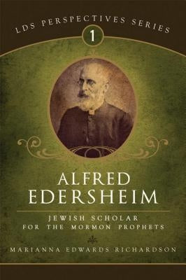 Alfred Edersheim: Jewish Scholar for the Mormon Prophets Paperback Cedar Fort