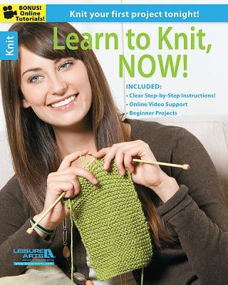 Learn to Knit, Now! Paperback Leisure Arts