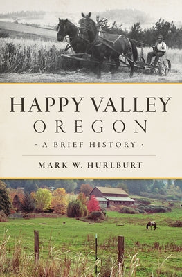 Happy Valley, Oregon: A Brief History Paperback History Press