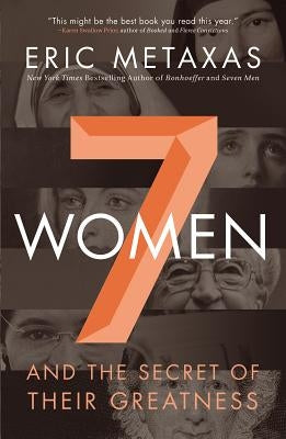 7 Women: And the Secret of Their Greatness Thomas Nelson
