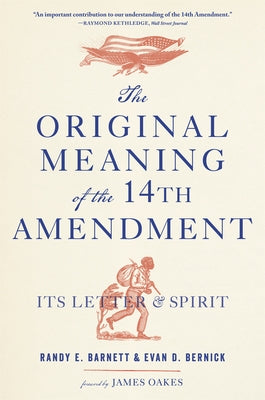 The Original Meaning of the Fourteenth Amendment: Its Letter and Spirit Paperback Belknap Press