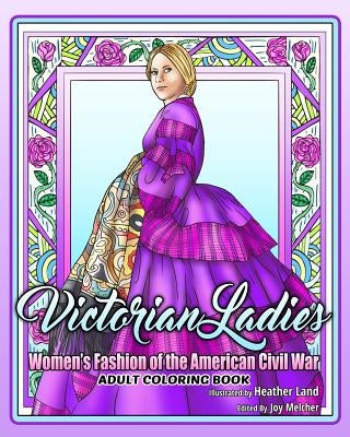 Victorian Ladies Adult Coloring Book: Women's Fashion of the American Civil War Era Paperback Createspace Independent Publishing Platform