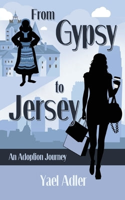 From Gypsy to Jersey: An Adoption Journey Paperback Volossal Publishing