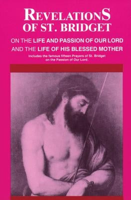 Revelations of St. Bridget: On the Life and Passion of Our Lord and the Life of His Blessed Mother Tan Books