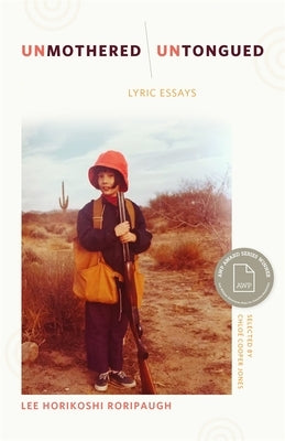 Unmothered, Untongued: Lyric Essays by Roripaugh, Lee Horikoshi