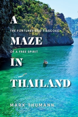 A Maze in Thailand: The Fortunes and Fiascoes of a Free Spirit Paperback Warren Publishing, Inc