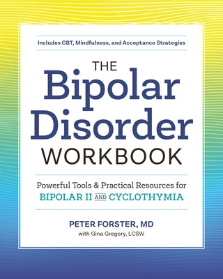 The Bipolar Disorder Workbook: Powerful Tools and Practical Resources for Bipolar II and Cyclothymia Althea Press