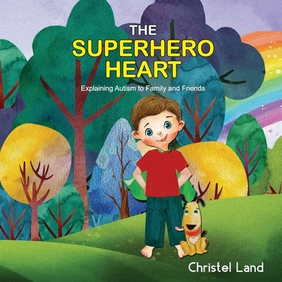 The Superhero Heart: Explaining autism to family and friends (boy) Paperback Createspace Independent Publishing Platform