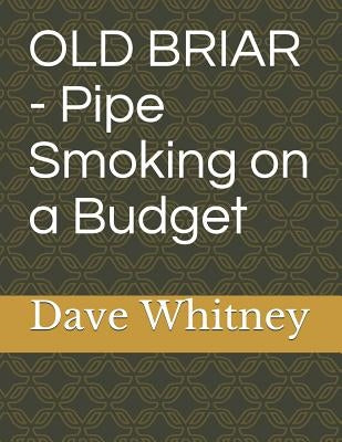 Old Briar - Pipe Smoking on a Budget Paperback Independently Published