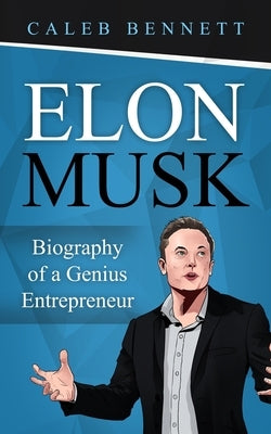 Elon Musk: Biography of a Genius Entrepreneur Paperback Independently Published