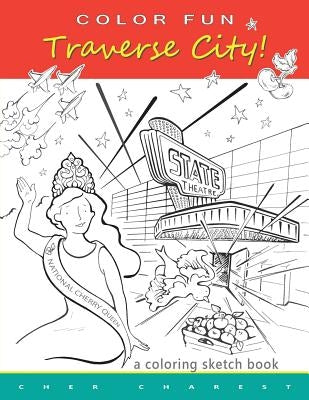 COLOR FUN - Traverse City! A coloring sketch book. Paperback Createspace Independent Publishing Platform