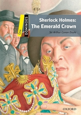 Dominoes: Level 1: 400-Word Vocabulary Sherlock Holmes: The Emerald Crown Paperback Oxford University Press, USA