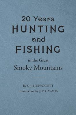 Twenty Years Hunting and Fishing in the Great Smoky Mountains Paperback Western Carolina University Hunter Library