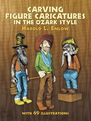 Carving Figure Caricatures in the Ozark Style Paperback Dover Publications
