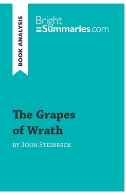 The Grapes of Wrath by John Steinbeck (Book Analysis): Detailed Summary, Analysis and Reading Guide Paperback Brightsummaries.com