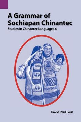 A Grammar of Sochiapan Chinantec: Studies in Chinantec Language 6 Paperback Sil International, Global Publishing