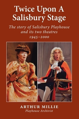 Twice upon a Salisbury Stage: the story of Salisbury Playhouse and its two theatres, 1945-2000 Paperback Hobnob Press