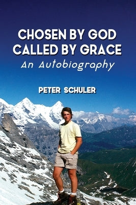 Chosen by God, Called by Grace: An Autobiography Paperback Intelligent Design Press