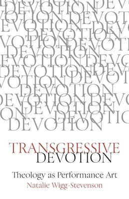 Transgressive Devotion: Theology as Performance Art SCM Press