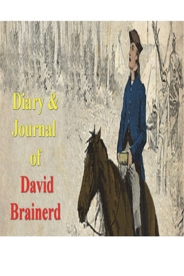 Diary & Journal of David Brainerd Paperback Must Have Books