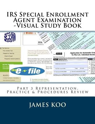 IRS Special Enrollment Agent Examination -Part 3: Representation, Practice & Procedures Review Paperback Createspace Independent Publishing Platform