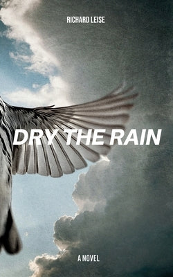 Dry The Rain by Leise, Richard