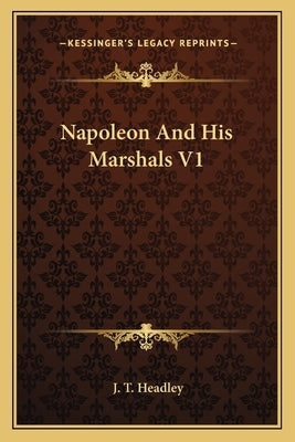 Napoleon And His Marshals V1 Paperback Kessinger Publishing