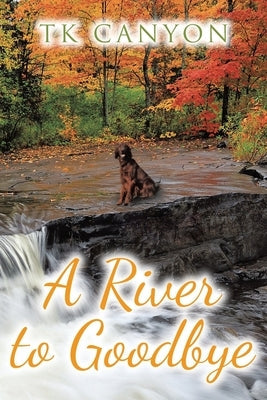 A River to Goodbye Paperback Christian Faith Publishing, Inc