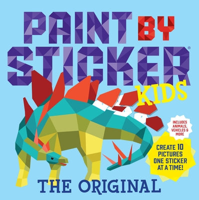 Paint by Sticker Kids, the Original: Create 10 Pictures One Sticker at a Time! (Kids Activity Book, Sticker Art, No Mess Activity, Keep Kids Busy) Paperback Workman Kids