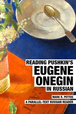 Reading Pushkin's Eugene Onegin in Russian: A Parallel-Text Russian Reader Paperback Independently Published