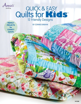 Quick & Easy Quilts for Kids: 12 Friendly Designs Annies