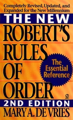 The New Robert's Rules of Order: Completely Revised, Updated, and Expanded for the New Millennium by de Vries, Mary A.