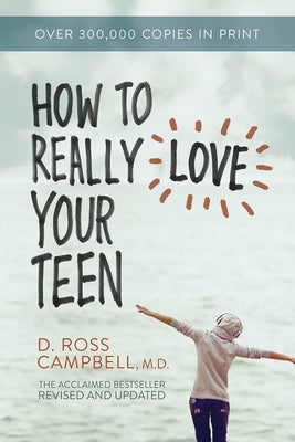 How to Really Love Your Teen Paperback David C Cook