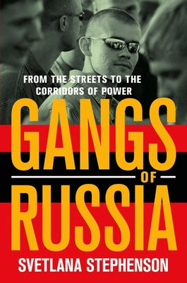 Gangs of Russia: From the Streets to the Corridors of Power Paperback Cornell University Press