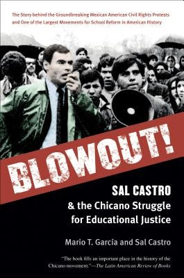 Blowout!: Sal Castro and the Chicano Struggle for Educational Justice Paperback University of North Carolina Press