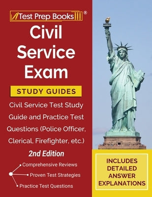Civil Service Exam Study Guides: Civil Service Test Study Guide and Practice Test Questions (Police Officer, Clerical, Firefighter, etc.) [2nd Edition Paperback Test Prep Books