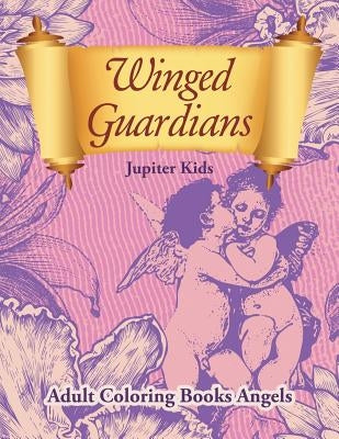 Winged Guardians: Adult Coloring Books Angels Paperback Jupiter Kids