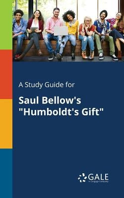 A Study Guide for Saul Bellow's "Humboldt's Gift" Paperback Gale, Study Guides