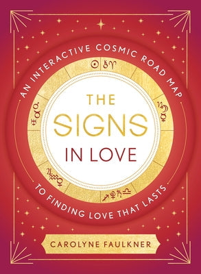 The Signs in Love: An Interactive Cosmic Road Map to Finding Love That Lasts Paperback Penguin Publishing Group