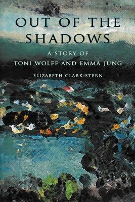 Out of the Shadows: A Story of Toni Wolff and Emma Jung Paperback Genoa House