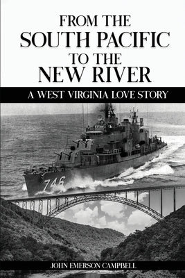 From the South Pacific to the New River: A West Virginia Love Story Paperback John Emerson Campbell