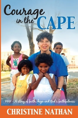 Courage in the Cape: 1991 - A story of faith, hope and God's faithfulness Paperback Digital on Demand