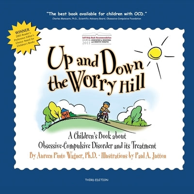 Up and Down the Worry Hill: A Children's Book about Obsessive-Compulsive Disorder and its Treatment Paperback Lighthouse Press, Incorporated