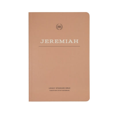 Lsb Scripture Study Notebook: Jeremiah: Legacy Standard Bible Bible Steadfast Bibles